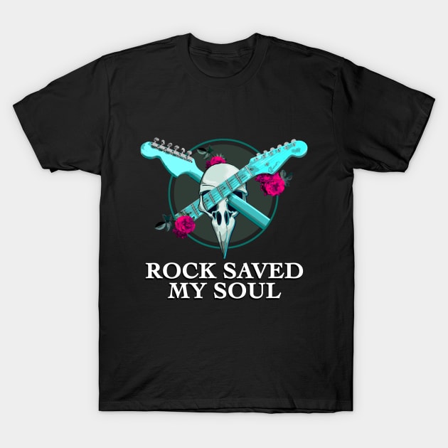 Rock music saved my soul T-Shirt by Brash Ideas